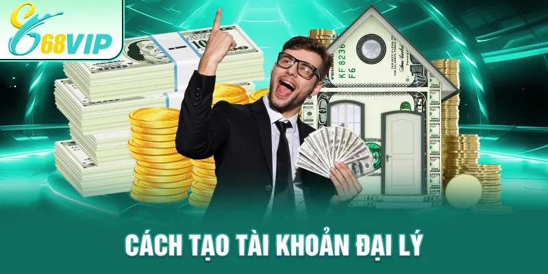 Cách tạo tài khoản đại lý