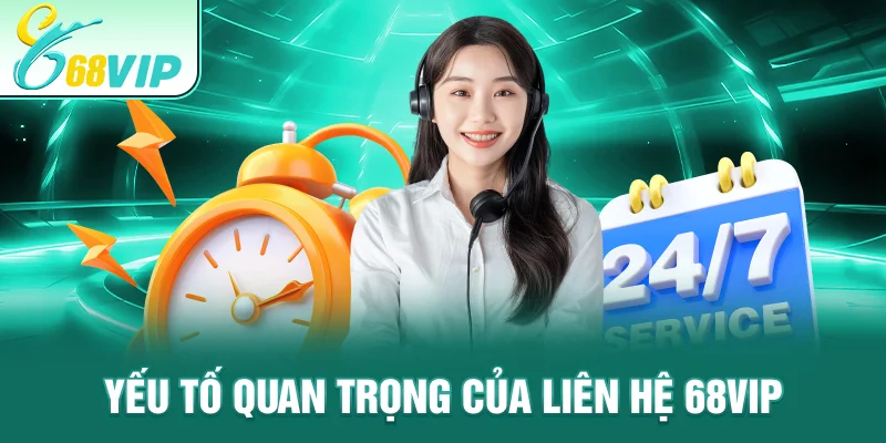 Yếu tố quan trọng của liên hệ 68VIP